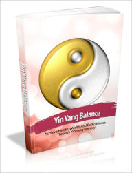 Title: Yin Yang Balance achieve Health Wealth And Body Balance Through Yin Yang Mastery!, Author: Lou Diamond