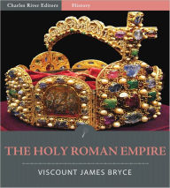 Title: The Holy Roman Empire (Illustrated), Author: Viscount James Bryce