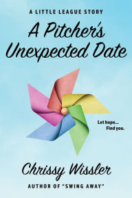 Title: A Pitcher's Unexpected Date, Author: Chrissy Wissler