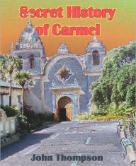 Title: Secret History Of Carmel, Author: John Thompson