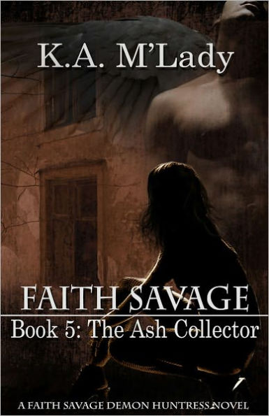 Faith Savage: Book 5 - The Ash Collector