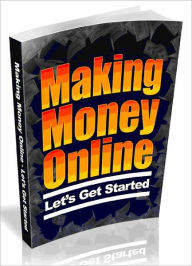 Title: Making Money Online - Lets Get Started, Author: Joye Bridal