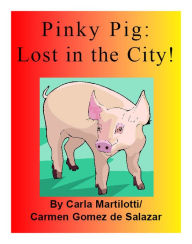Title: Pinky Pig: Lost in the City!, Author: Carla Martilotti