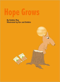 Title: Hope Grows, Author: Debbie May