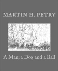 Title: A Man, a Dog and a Ball, Author: Martin Petry