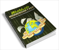 Title: Worldwide Membership Cash Discover The Easy Way To Generate Passive, Recurring Income With Hot Membership Sites!, Author: Lou Diamond