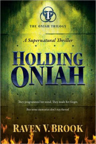 Title: Holding Oniah, Author: Raven V. Brook
