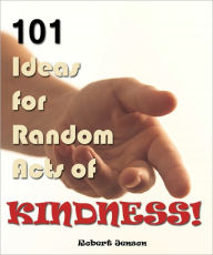 Title: 101 Ideas for Random Acts of Kindness, Author: Robert Jenson