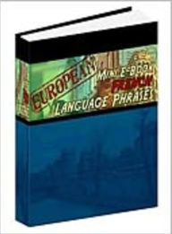 Title: French Language Phrases - Learn French Phrases Fast!, Author: Ebook Home