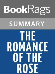 Title: The Romance of the Rose by Guillaume De Lorris l Summary & Study Guide, Author: BookRags