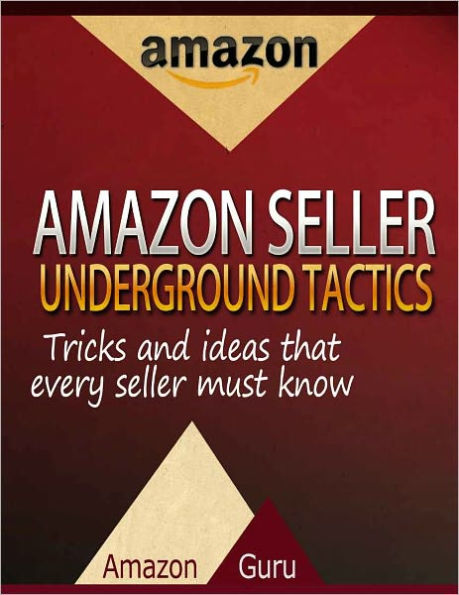 Amazon Seller Underground Tactics, Sell on Amazon, Use FBA