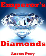 Title: Emperor's Diamonds, Author: Aaron Pery