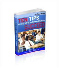 Title: TEN TIPS To Help Inattentive ADHD Students SUCCEED, Author: Tess Messer
