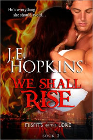 Title: We Shall Rise: Misfits of the Lore Series, Author: J.E. Hopkins