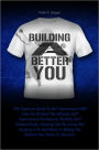 Building A Better You: This Supreme Guide To Self Improvement Will Give You Brilliant The Ultimate Self Improvement Techniques, Building Self Esteem Guide, Amazing Tips On Living And Enjoying Life And Ideas In Making You Achieve Your Vision To Success.