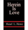 Herein Is Love: A Study of the Biblical Doctrine of Love in Its Bearing on Personality, Parenthood, Teaching, and All Other Human Relationships!