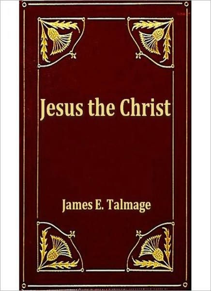 Jesus the Christ by James E. Talmage, Paperback | Barnes & Noble®