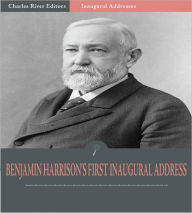 Title: Inaugural Addresses: President Benjamin Harrison's First Inaugural Address (Illustrated), Author: Benjamin Harrison