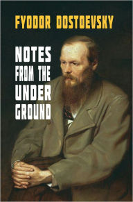 Title: Notes from the Underground, Author: Fyodor Dostoevsky