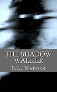 Title: The Shadow Walker, Author: S.L. Madden