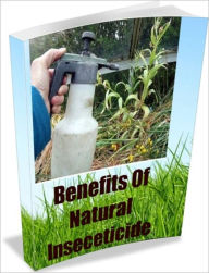 Title: Benefits Of Natural Insecticide, Author: Linda Ricker