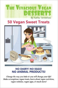Title: The Vivacious Vegan Desserts, Author: Kathy Tennefoss