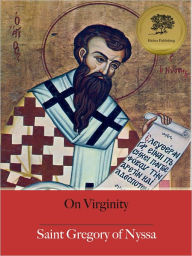 Title: On Virginity - Enhanced (Illustrated), Author: St. Gregory of Nyssa