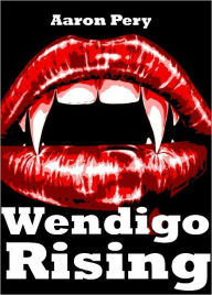 Title: Wendigo Rising, Author: Aaron Pery