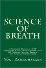 Science of Breath: A Complete Manual of THE ORIENTAL BREATHING PHILOSOPHY OF Physical, Mental, Psychic and Spiritual Development