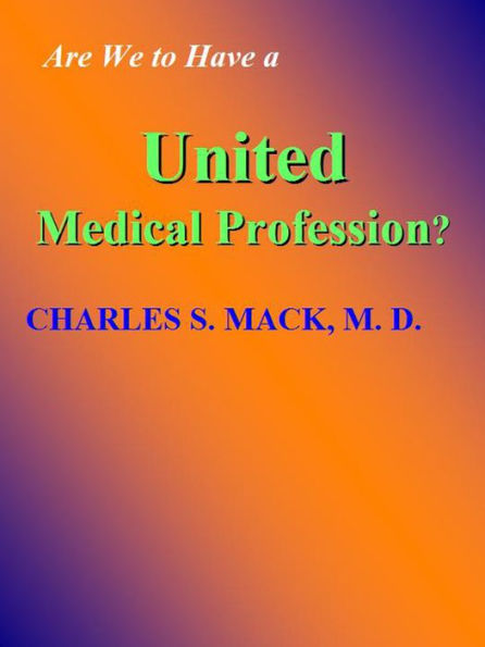 Are We to Have a United Medical Profession?