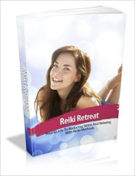 Title: Reiki Retreat - Your Guide To Reducing Stress And Relaxing With Reiki Methods, Author: Irwing