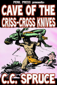 Title: Cave of the Criss-Cross Knives, Author: CC Spruce