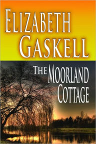 Title: The Moorland Cottage, Author: Elizabeth Gaskell