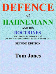 Title: DEFENCE of HAHNEMANN AND HIS DOCTRINES, Author: Tom Jones