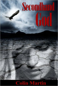 Title: Secondhand God - a paranormal fantasy, Author: Colin Martin