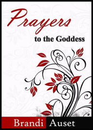 Title: Prayers to the Goddess - A 39 Day Devotional, Author: Priestess Brandi Auset