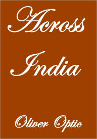 Title: ACROSS INDIA, Author: Oliver Optic