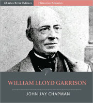 Title: William Lloyd Garrison (Illustrated), Author: John Jay Chapman