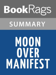 Title: Moon Over Manifest by Clare Vanderpool l Summary & Study Guide, Author: BookRags