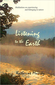 Title: Listening to the Earth, Author: Katherine Murray