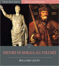 Title: History of European Morals from Augustus to Charlemagne: All Volumes (Illustrated), Author: William Lecky