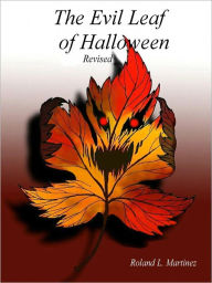 Title: The Evil Leaf of Halloween, Author: Roland Martinez