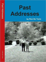 Title: Past Addresses, Author: Ron De Torre