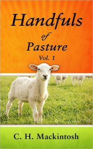 Title: Handfuls of Pasture Vol. 1, Author: Charles Henry Mackintosh