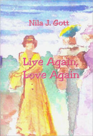 Title: Live Again, Love Again, Author: Nila Gott