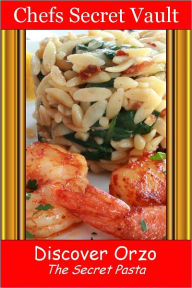 Title: Discover Orzo - The Secret Pasta, Author: Chefs Secret Vault