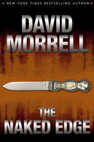 Title: The Naked Edge (A Cavanaugh/Protector Novel), Author: David Morrell