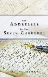 Title: The Addresses to the Seven Churches, Author: John Nelson Darby