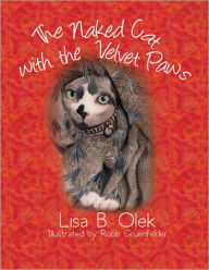 Title: The Naked Cat With The Velvet Paws, Author: Lisa B. Olek