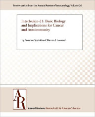 Title: Interleukin-21: Basic Biology and Implications for Cancer and Autoimmunity, Author: Rosanne Spolski